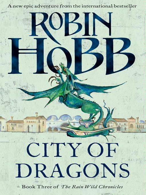 Title details for City of Dragons by Robin Hobb - Available